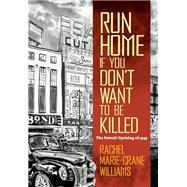 Run Home If You Don't Want to Be Killed by Williams, Rachel Marie-Crane;, 9781469663265