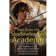 Tales from the Shadowhunter Academy by Clare, Cassandra; Brennan, Sarah Rees; Johnson, Maureen; Wasserman, Robin, 9781481443265
