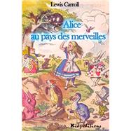 Alice Au Pays Des Merveilles by Carroll, Lewis; Tenniel, John; Roche, Thomas, 9781523253265