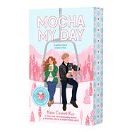 Mocha My Day (A Cup o' Jo Novel, Scratch & Sniff Cover Edition) by Cicatelli-Kuc, Katie, 9798225003265