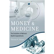 Money and Medicine The Evolution of National Health Expenditures by Getzen, Thomas E., 9780197573266