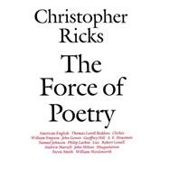 The Force of Poetry by Ricks, Christopher, 9780198183266