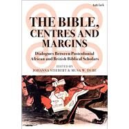 The Bible, Centres and Margins by Stiebert, Johanna; Dube, Musa W., 9780567693266