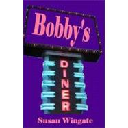 Bobby's Diner by Wingate, Susan, 9780578033266
