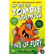 Fins of Fury: My Big Fat Zombie Goldfish by O'hara, Mo; Jagucki, Marek, 9781250073266