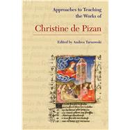 Approaches to Teaching the Works of Christine De Pizan by Tarnowski, Andrea, 9781603293266