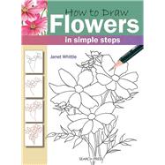 How to Draw Flowers in Simple Steps by Whittle, Janet, 9781844483266