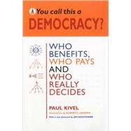 You Call This A Democracy? by Kivel, Paul, 9781891843266