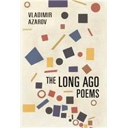 The Long Ago Poems by Azarov, Vladimir, 9781990773266