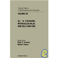 Current Topics in Membranes and Transport: Na+ - H+ Exchange, Intracellular Ph, and Cell Function by Kleinzeller, Arnost; Bronner, Felix, 9780121533267