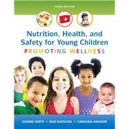 Nutrition, Health and Safety for Young Children Promoting Wellness, Enhanced Pearson eText with Loose-Leaf Version -- Access Card Package by Sorte, Joanne; Daeschel, Inge; Amador, Carolina, 9780134403267