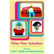 Prime Time Animation: Television Animation and American Culture by Stabile; Carol, 9780415283267