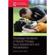 Routledge Handbook of Sports Therapy, Injury Assessment and Rehabilitation by Ward; Keith, 9780415593267