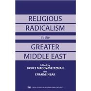 Religious Radicalism in the Greater Middle East by Maddy-Weitzman, Bruce; Inbar, Efraim, 9780714643267