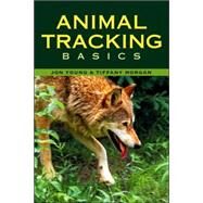 Animal Tracking Basics by Morgan, Tiffany; Young, Jon, 9780811733267