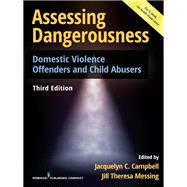 Assessing Dangerousness by Campbell, Jacquelyn C., Ph.D., R.N.; Messing, Jill Theresa, Ph.D., 9780826133267