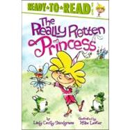 The Really Rotten Princess Ready-to-Read Level 2 by Snodgrass, Lady Cecily; Lester, Mike, 9781442433267
