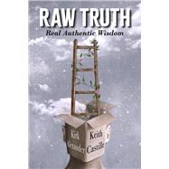 RAW Truth Real Authentic Wisdom by Alexander, Kirk; Castille, Keith, 9781667883267