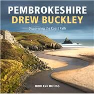 Pembrokeshire: Discovering the Coastal Path by Buckley, Drew, 9781802583267