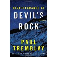 Disappearance at Devil's Rock by Tremblay, Paul, 9780062363268