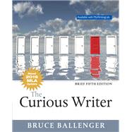 Curious Writer, The, MLA Update, Brief Edition by Ballenger, Bruce, 9780134703268