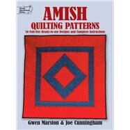 Amish Quilting Patterns 56 Full-Size Ready-to-Use Designs and Complete Instructions by Marston, Gwen; Cunningham, Joe, 9780486253268