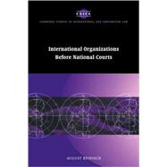 International Organizations Before National Courts by August Reinisch, 9780521653268
