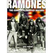 Ramones The Complete Twisted History by Porter, Dick, 9780859653268