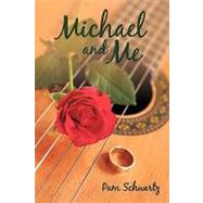 Michael and Me by Schwartz, Pam, 9781452013268