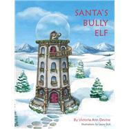 Santa's Bully Elf by Devine, Victoria, 9781483563268