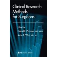 Clinical Research Methods for Surgeons by Penson, David F., M.D.; Wei, John T., M.D.; Greenfield, Lazar J., 9781588293268
