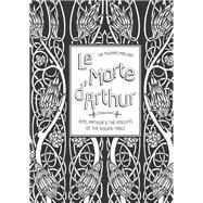 Le Morte d'Arthur King Arthur & The Knights of The Round Table by Malory, Sir Thomas; Beardsley, Aubrey; Denny-Brown, Andrea, 9781631063268