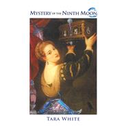 Mystery of the Ninth Moon by White, Tara, 9781984503268