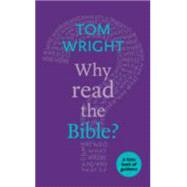 Why Read the Bible? by Wright, Tom, 9780281073269