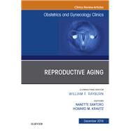 Reproductive Aging, an Issue of Obstetrics and Gynecology Clinics by Santoro, Nanette; Kravitz, Howard, 9780323643269