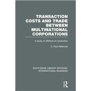 Transaction Costs & Trade Between Multinational Corporations (RLE International Business) by Hallwood; C. Paul, 9780415643269