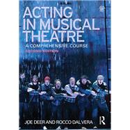Acting in Musical Theatre: A Comprehensive Course by Deer; Joe, 9780415713269