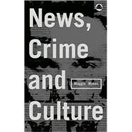 News, Crime and Culture by Wykes, Maggie, 9780745313269