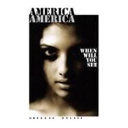 Americaamerica When Will You See by Bullis, Douglas A., 9780970663269