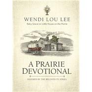 A Prairie Devotional by Lee, Wendi Lou, 9781400213269