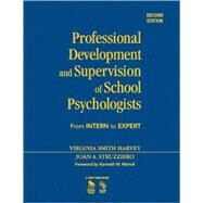 Professional Development and Supervision of School Psychologists : From Intern to Expert by Virginia Smith Harvey, 9781412953269