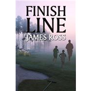Finish Line by Ross, James, 9781436333269