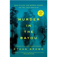 Murder in the Bayou Who Killed the Women Known as the Jeff Davis 8? by Brown, Ethan, 9781476793269