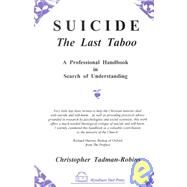 Suicide: The Last Taboo : A Professional Handbook in Search of Understanding by Tadman-Robins, Christopher, 9781556053269