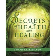 Secrets of Health and Healing by Kriyananda, Swami, 9781565893269