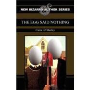 The Egg Said Nothing by O'malley, Caris, 9781936383269
