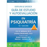 Kaplan & Sadock. Gua de estudio y autoevaluacin en Psiquiatra by Williams, Eric Rashad; Moskowitz, Lindsay; Boland, Robert; Verduin, Marcia, 9788419663269