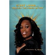 Start Living�Unleash the Power Within by Reese, Charlotte, 9798317823269