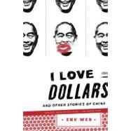 I Love Dollars And Other Stories of China by Wen, Zhu, 9780143113270