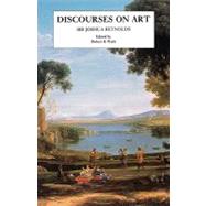 Discourses on Art; New edition by Sir Joshua Reynolds; Edited by Robert R. Wark, 9780300073270
